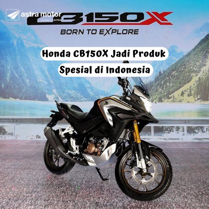 Ini Alasan Honda CB150X Jadi Produk Spesial di Indonesia